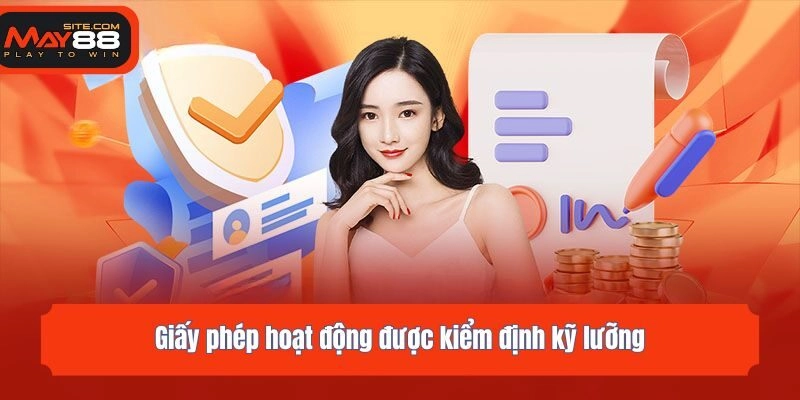 Giấy phép hoạt động được kiểm định kỹ lưỡng