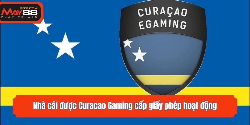 Nhà cái được Curacao Gaming cấp giấy phép hoạt động