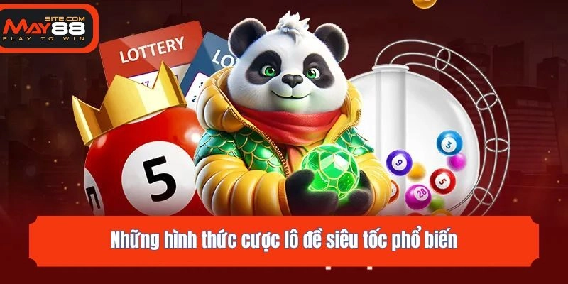 Những hình thức cược lô đề siêu tốc phổ biến