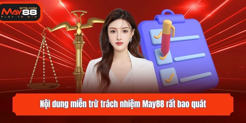 Nội dung miễn trừ trách nhiệm May88 rất bao quát