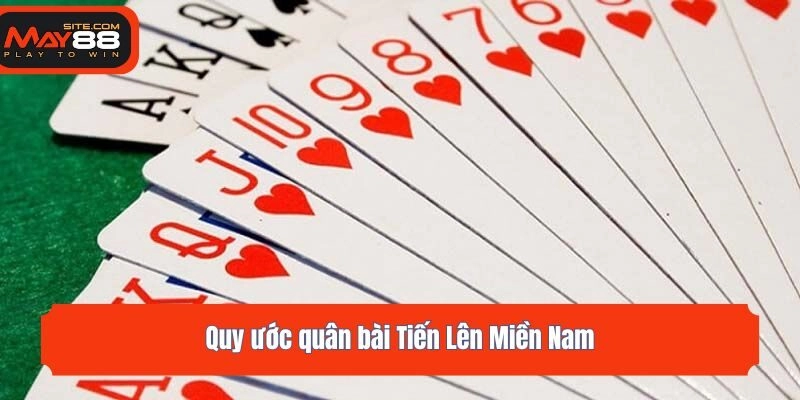 Quy ước quân bài Tiến Lên Miền Nam